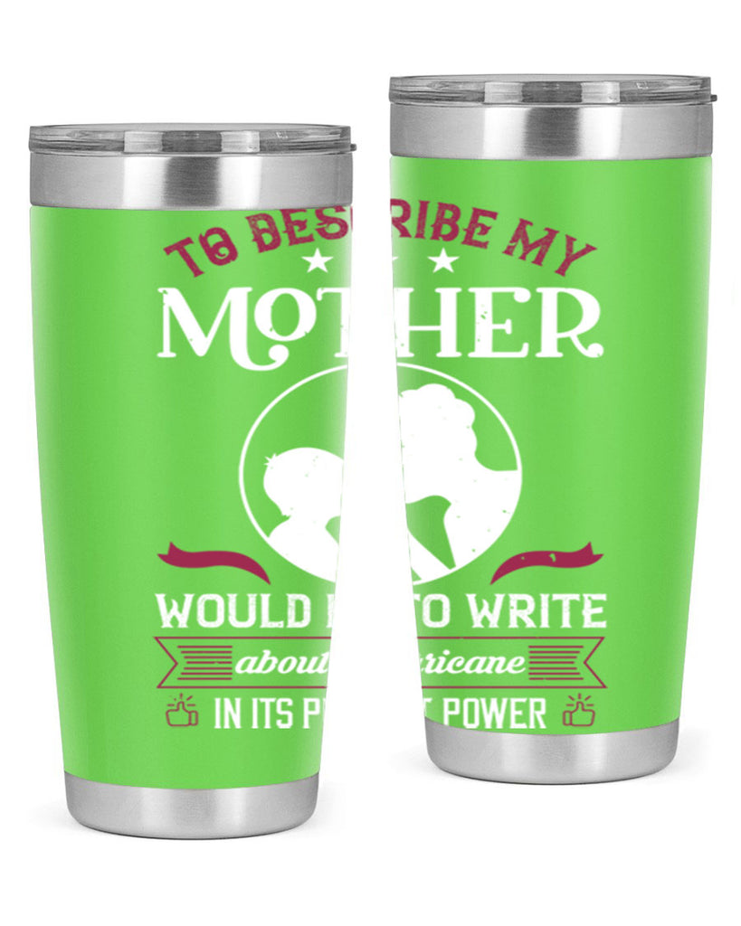 to describe my mother 19#- mothers day- Tumbler