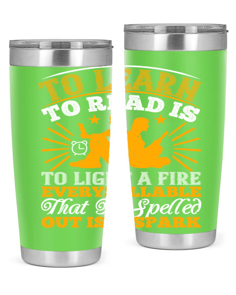 to learn to read is to light a fire every syllable that is spelled out is a spark 5#- reading- Tumbler