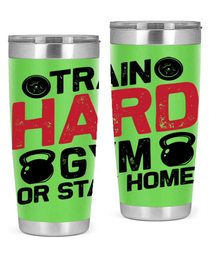 train hard gym or stay home 2#- gym- Tumbler