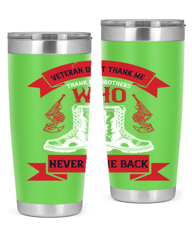 veteran dont thank me thank my brothes who never back 10#- Veterns Day- Tumbler