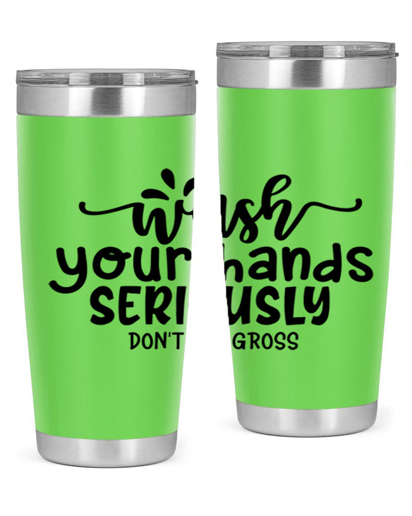 wash your hands seriously dont be gross 53#- bathroom- Tumbler