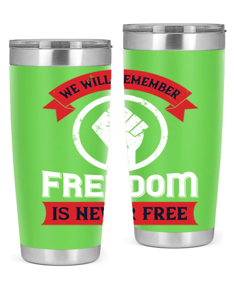 we will remeber freedom is never free 6#- Veterns Day- Tumbler