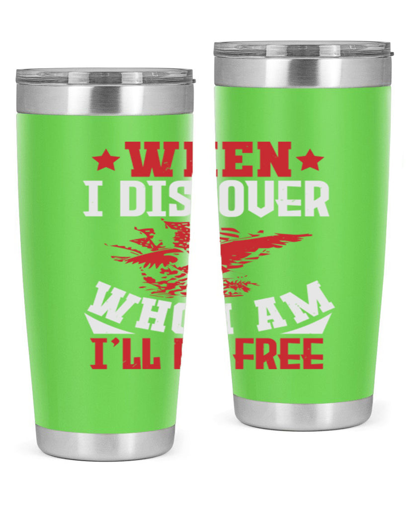 when i discover who i am Style 57#- Fourt Of July- Tumbler