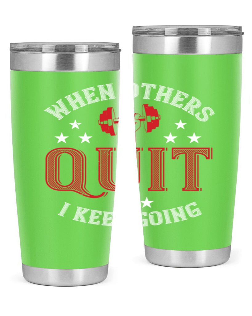 when others quit i keep going 59#- gym- Tumbler
