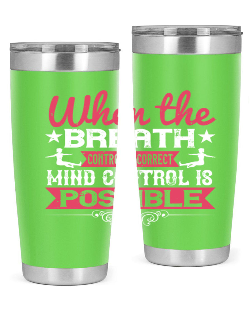 when the breath control is correct mind control is possible 40#- yoga- Tumbler