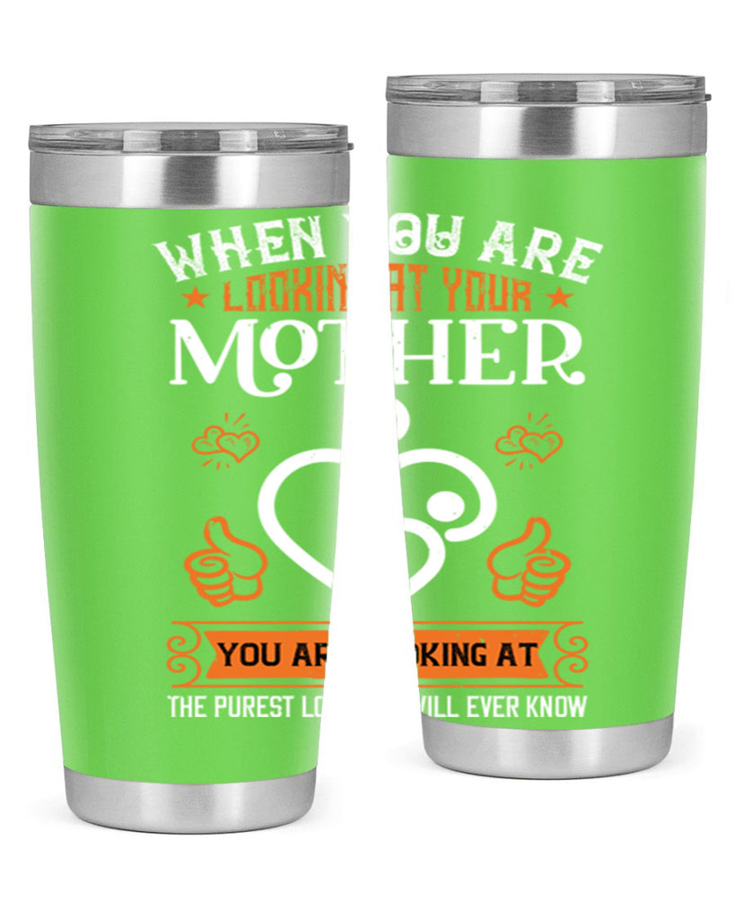 when you are looking 15#- mothers day- Tumbler