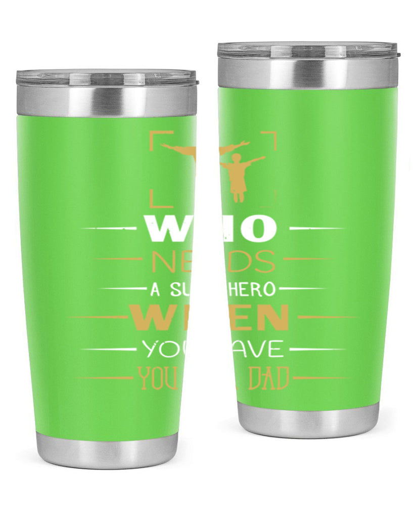 who needs a superhero when you have you as a dad 146#- fathers day- Tumbler