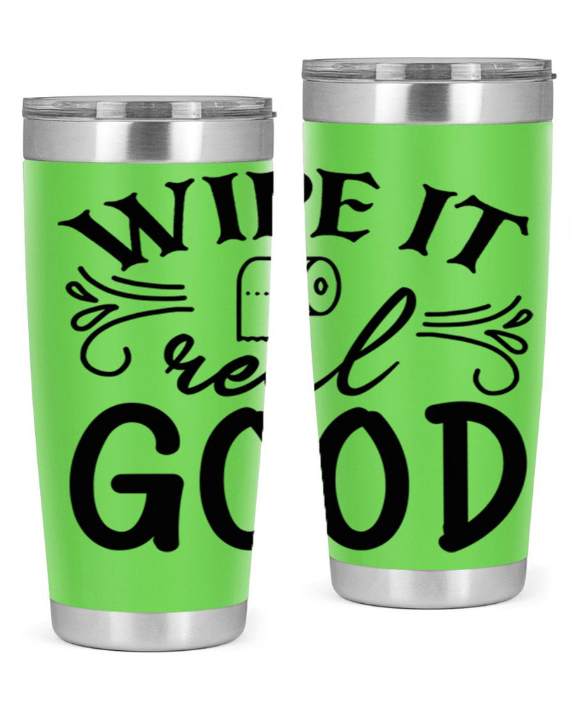 wipe it real good 50#- bathroom- Tumbler