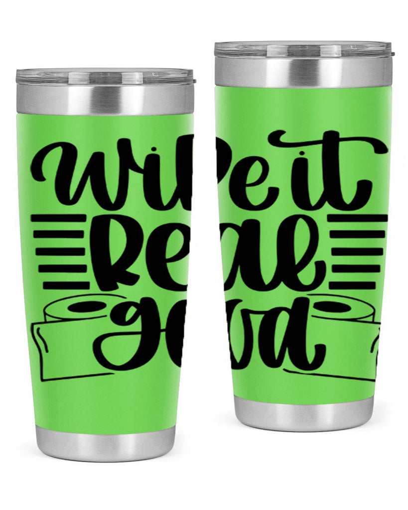 wipe it real good 5#- bathroom- Tumbler