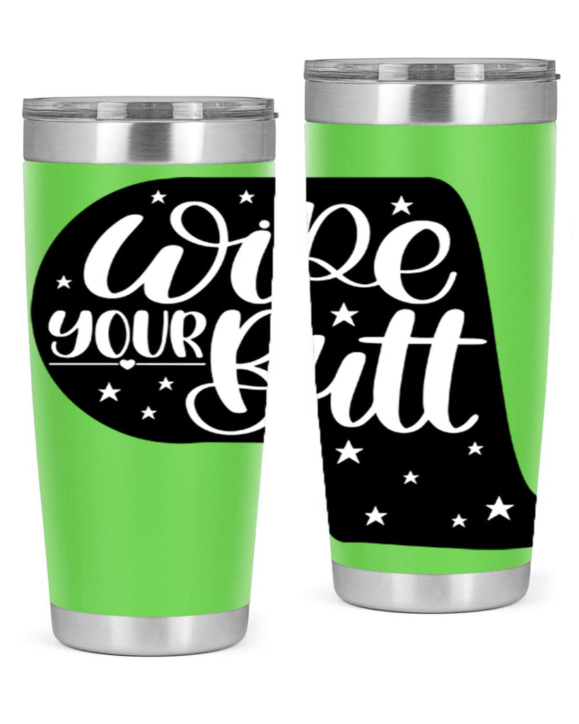 wipe your butt 4#- bathroom- Tumbler