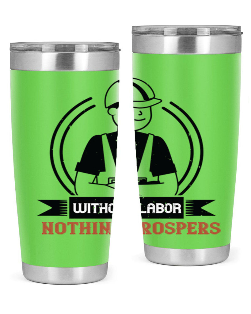 without labor nothing prospers 8#- labor day- Tumbler