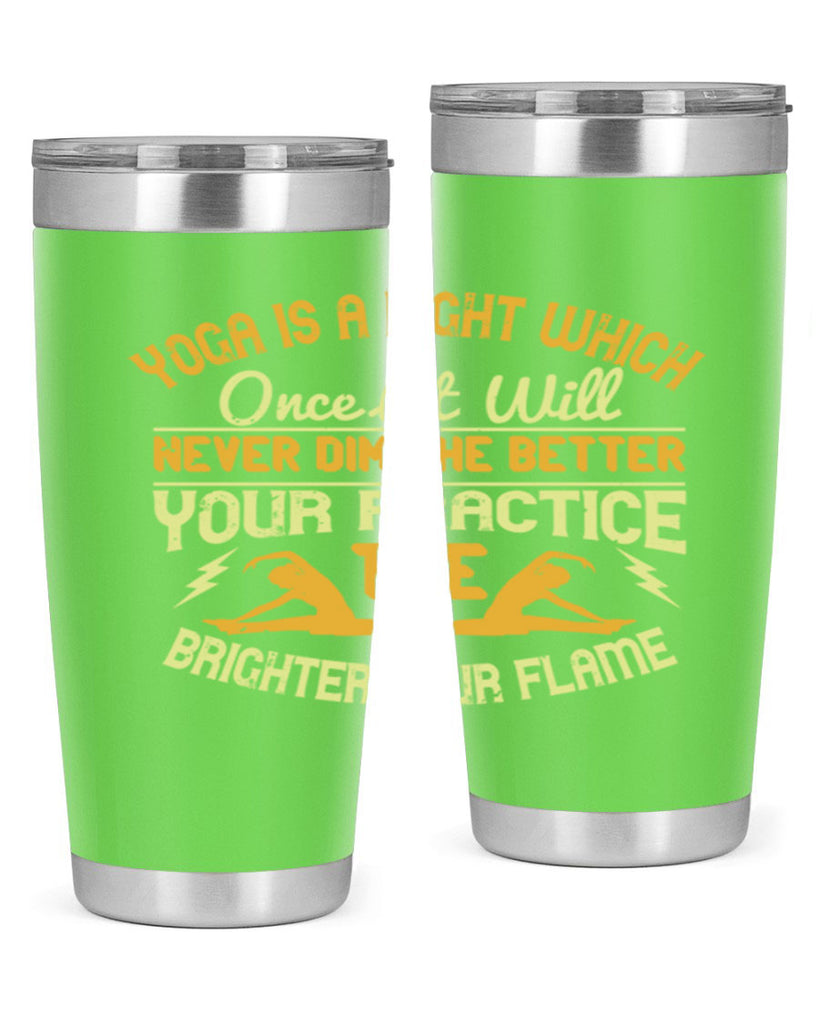 yoga is a light which once lit will never dim the better your practice the brighter your flame 26#- yoga- Tumbler