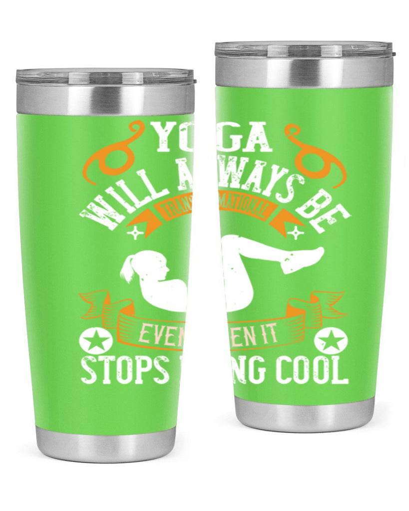 yoga will always be transformational even when it stops being cool 4#- yoga- Tumbler
