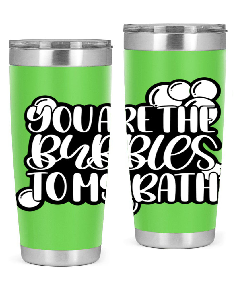 you are the bubbles to my bath 2#- bathroom- Tumbler