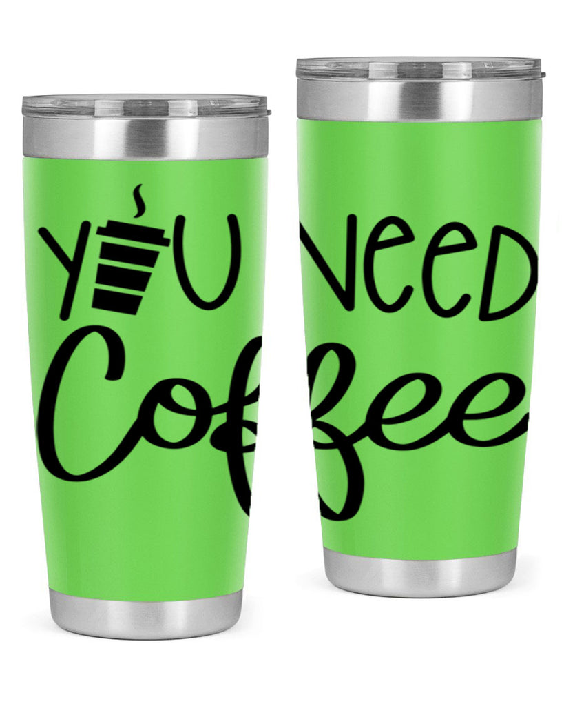 you need coffee 6#- coffee- Tumbler
