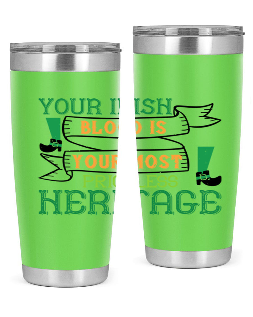 your irish blood is your most priceless heritage Style 3#- St Patricks Day- Tumbler