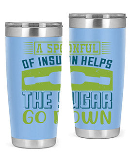 A Spoon Full Of Insulin Helps The Sugar Go Down Style 39#- diabetes- Tumbler