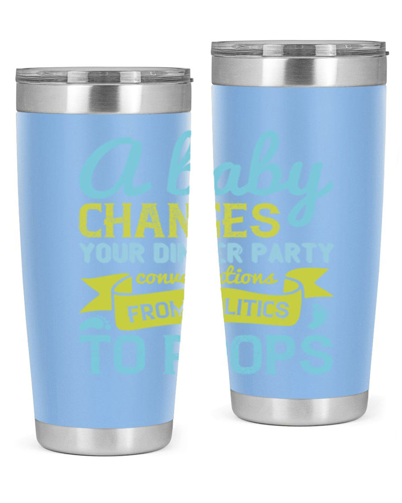 A baby changes your dinner party conversations from politics to poops Style 149#- baby- tumbler
