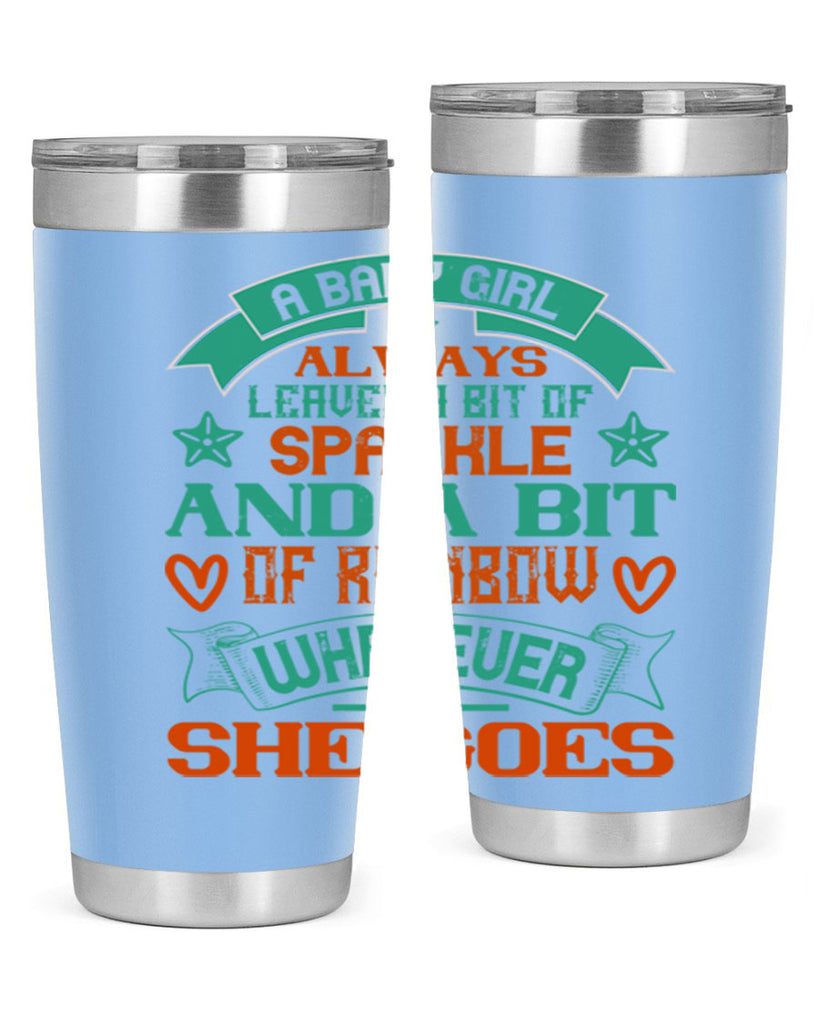 A baby girl always leaves a bit of sparkle and a bit of rainbow wherever she goes Style 145#- baby- tumbler