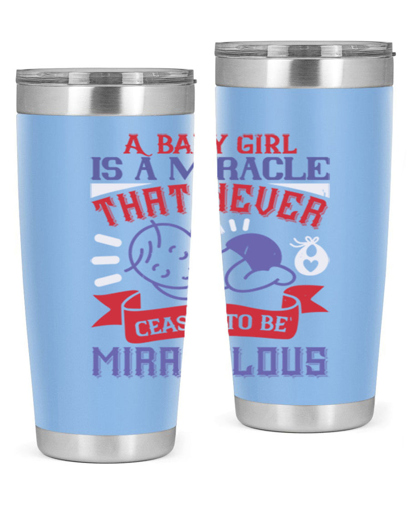 A baby girl is a miracle that never ceases to be miraculous Style 143#- baby- tumbler
