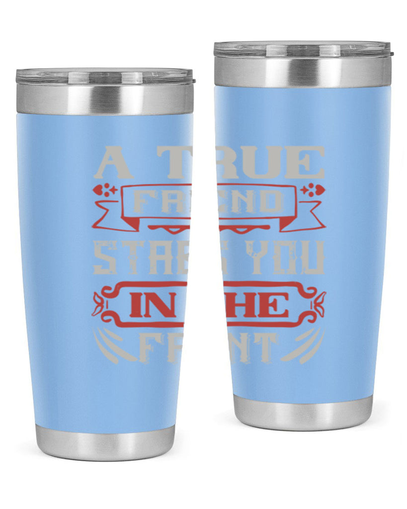 A true friend stabs you in the front Style 109#- Best Friend- Tumbler