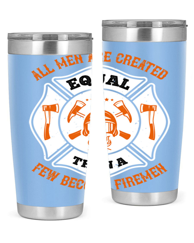 All men are created equal then a few become firemen Style 94#- fire fighter- tumbler
