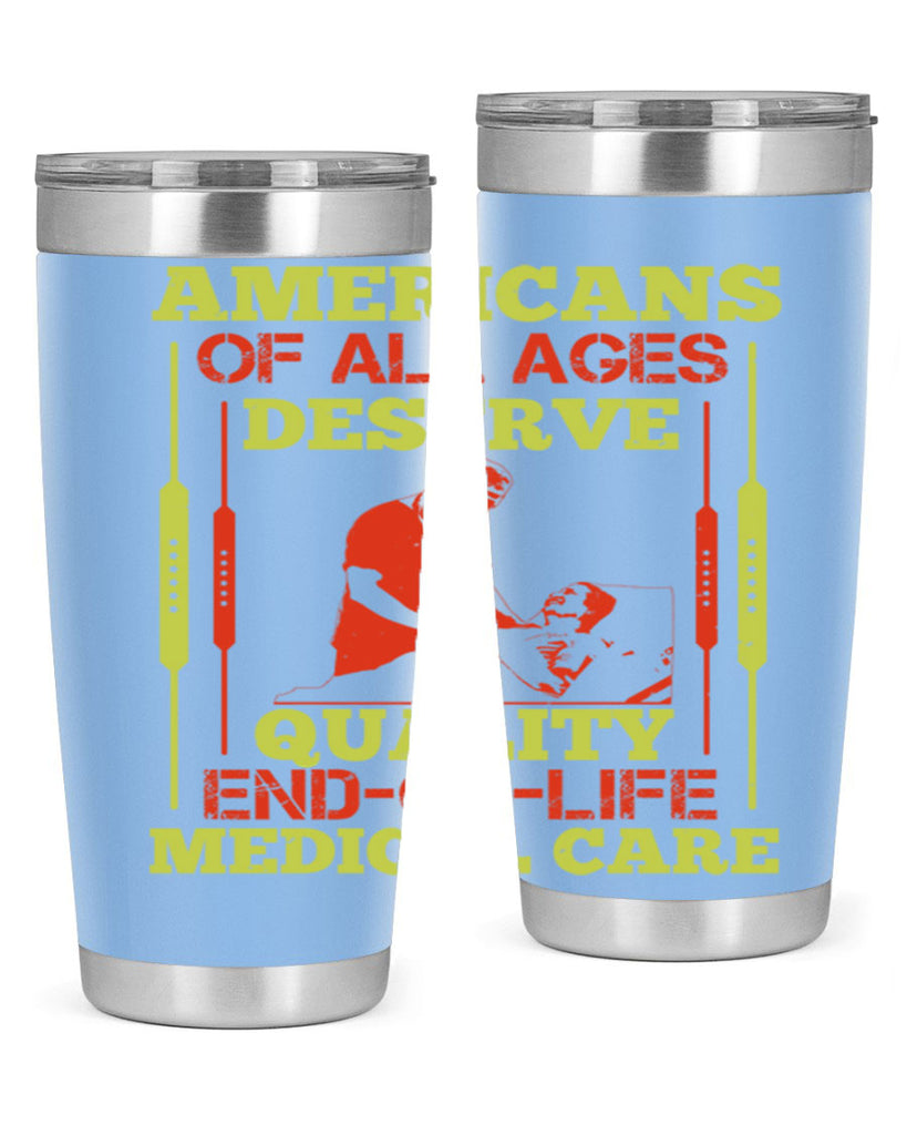 Americans of all ages deserve quality endoflife medical care Style 39#- medical- tumbler