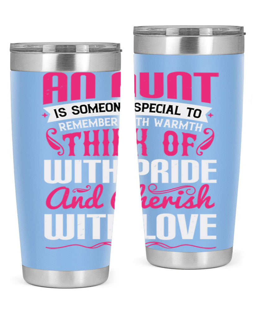 An aunt is someone special to remember with warmth think of Style 3#- aunt- Tumbler