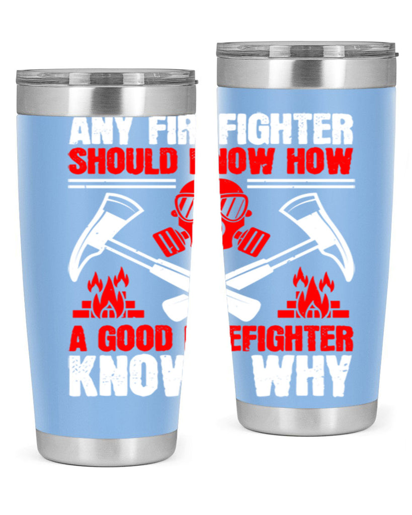 Any firefighter should know how a good firefighter knows why Style 92#- fire fighter- tumbler