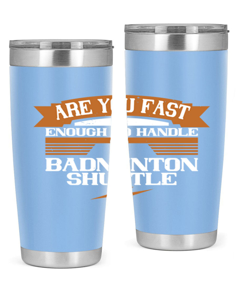 Are you fast enough to handle a badminton shuttle 1956#- badminton- Tumbler