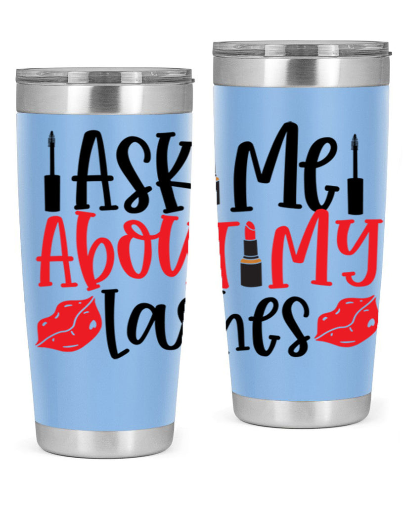 Ask Me About My Lashes Style 255#- make up- Tumbler