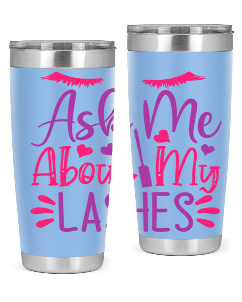Ask Me About My Lashes Style 256#- make up- Tumbler