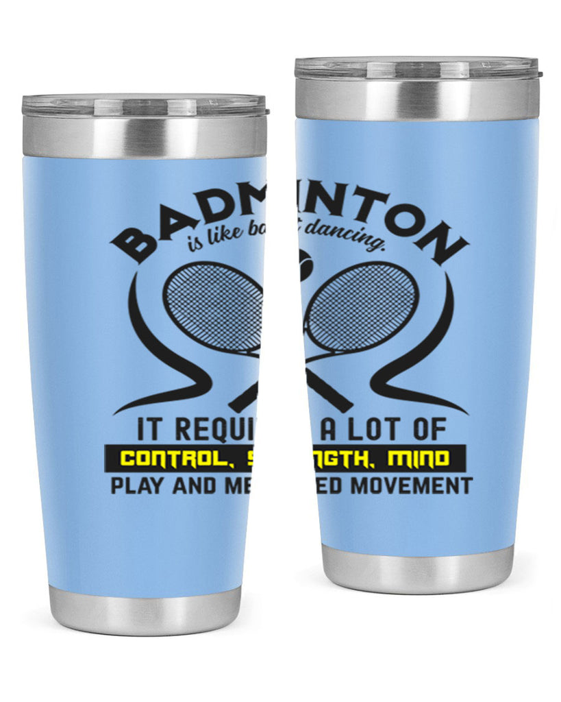 BADMINTONis like ballet dancing 1448#- badminton- Tumbler