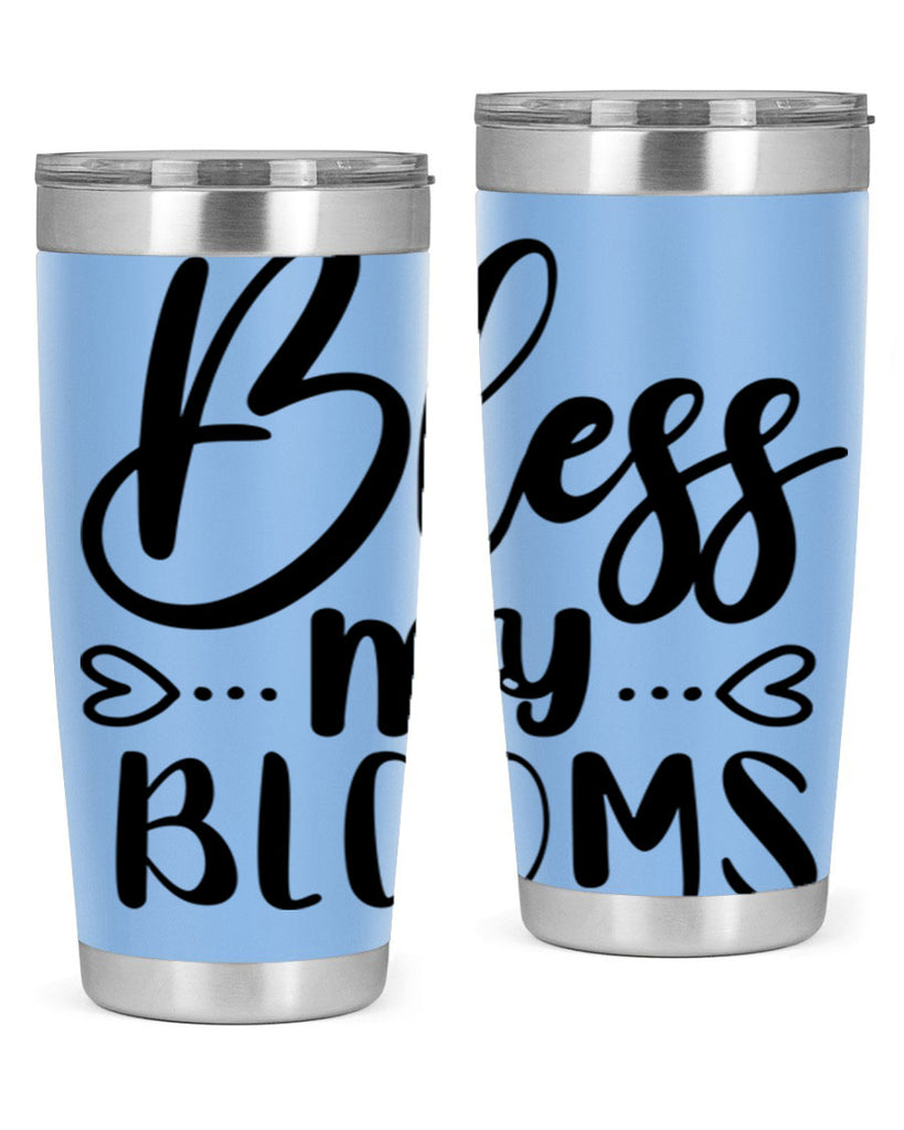 BLESS MY BLOOMS  64#- spring- Tumbler