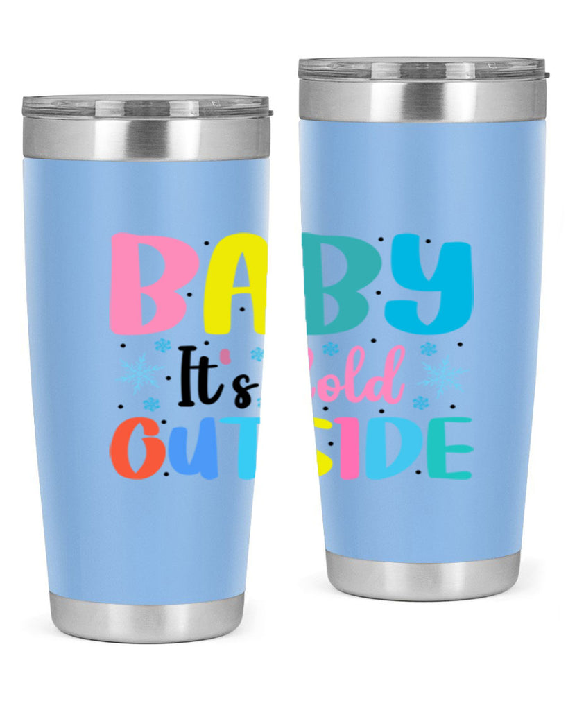 Baby Its Cold Outside 22#- winter- Tumbler