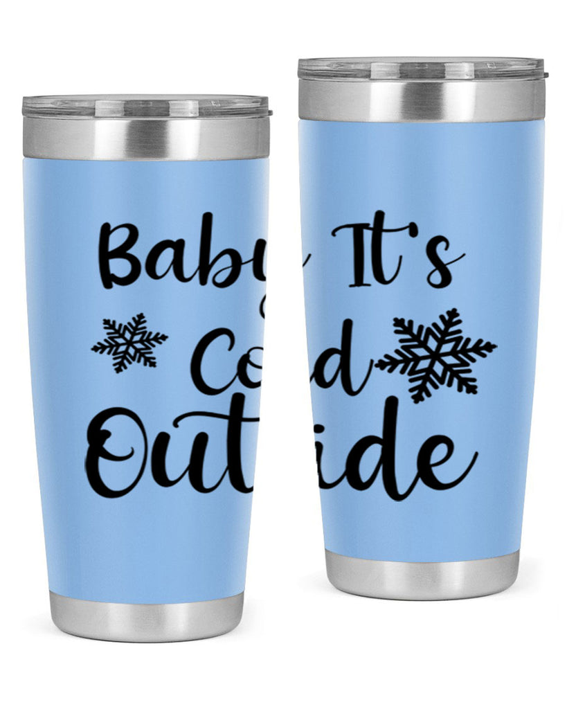 Baby Its Cold Outside 23#- winter- Tumbler