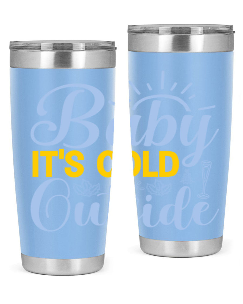 Baby its Cold Outside19#- winter- Tumbler