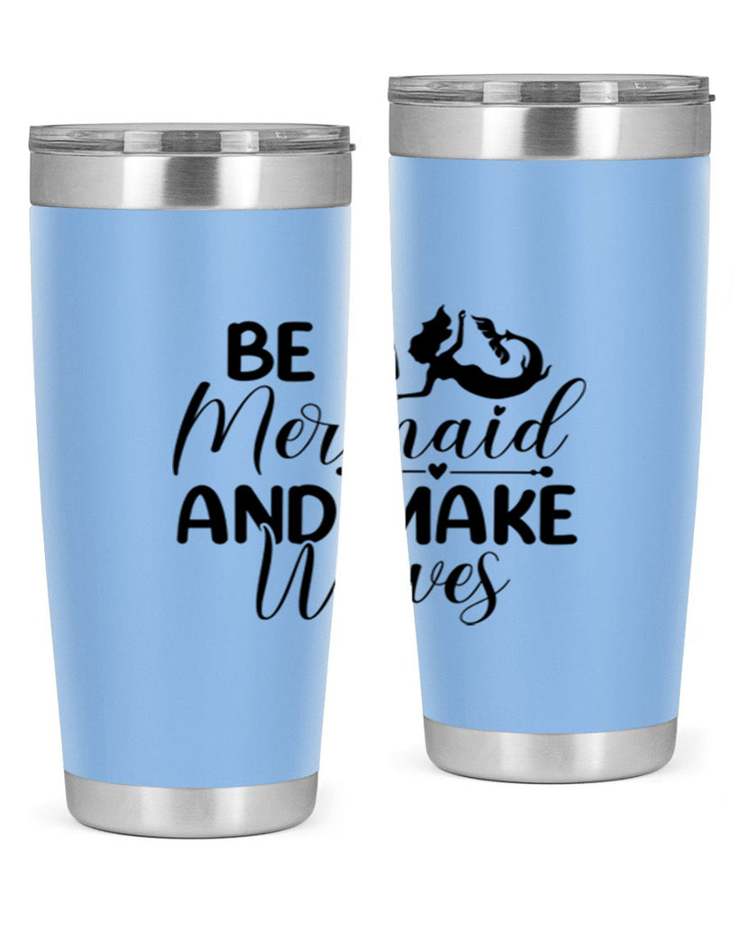 Be A Mermaid And Make Waves 45#- mermaid- Tumbler