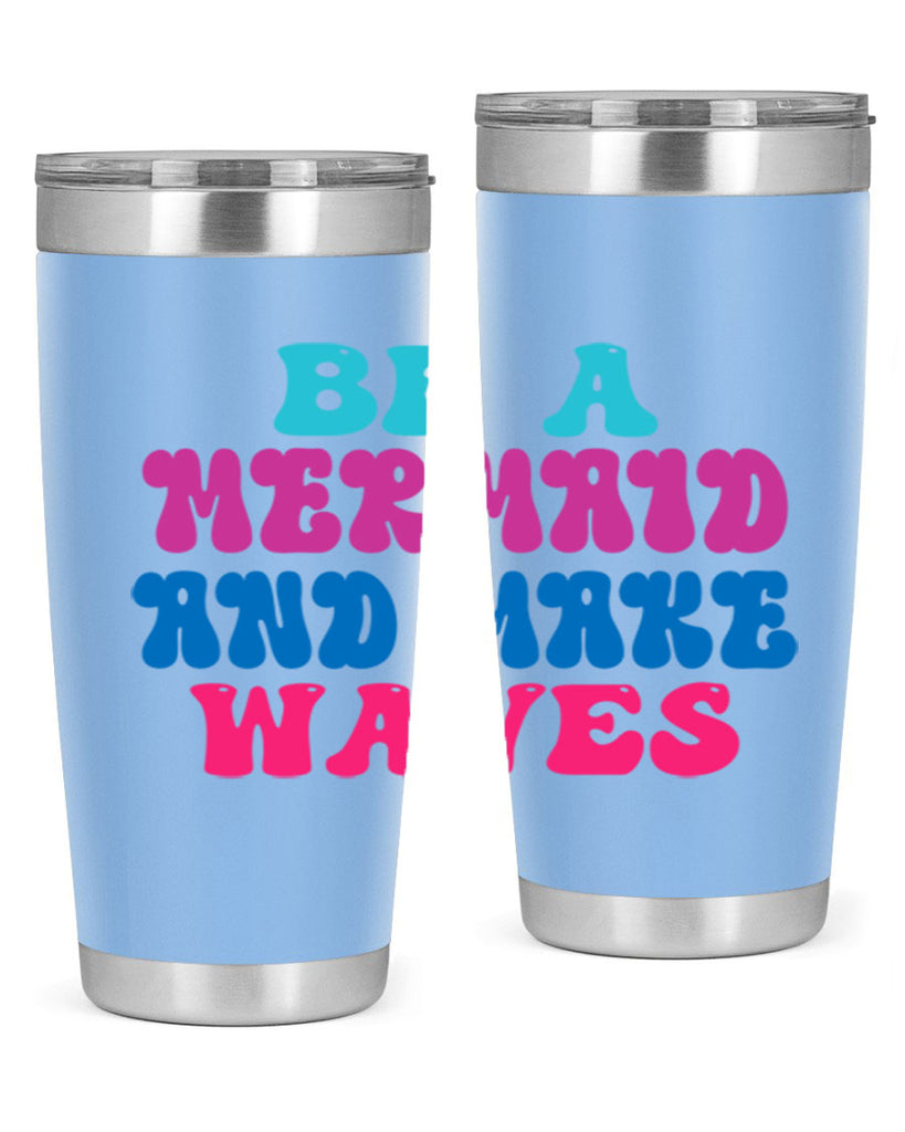 Be A Mermaid And Make Waves 48#- mermaid- Tumbler