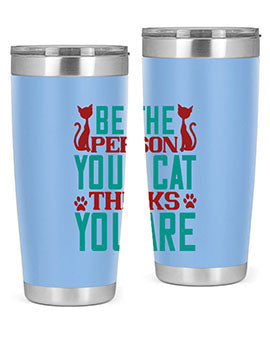 Be The Person Thinks You are Style 28#- cat- Tumbler