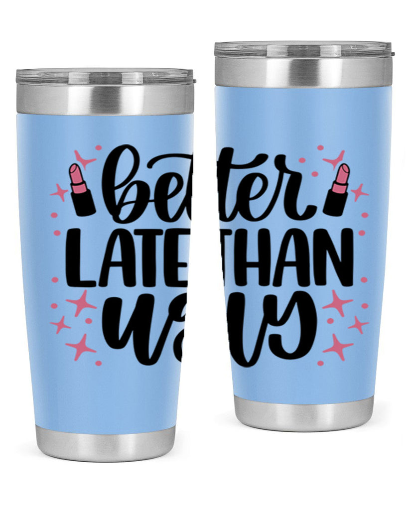 Better Late Than Ugly Style 133#- make up- Tumbler