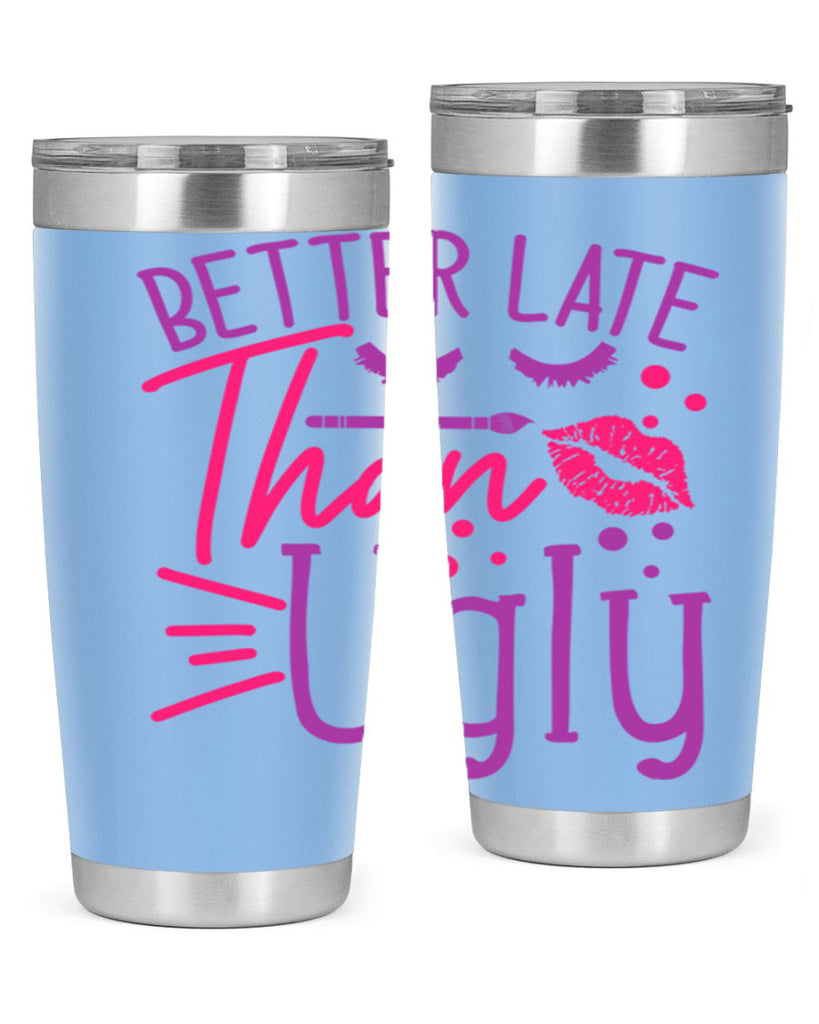 Better Late Than Ugly Style 248#- make up- Tumbler