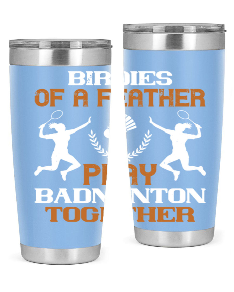 Birdies of a feather play badminton together 2313#- badminton- Tumbler