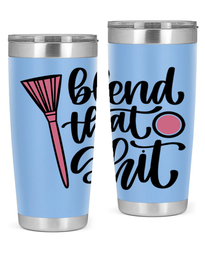 Blend That Shit Style 131#- make up- Tumbler