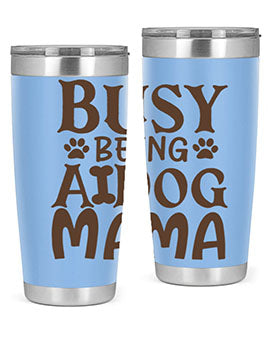 Busy Being A Dog Mama Style 124#- dog- Tumbler
