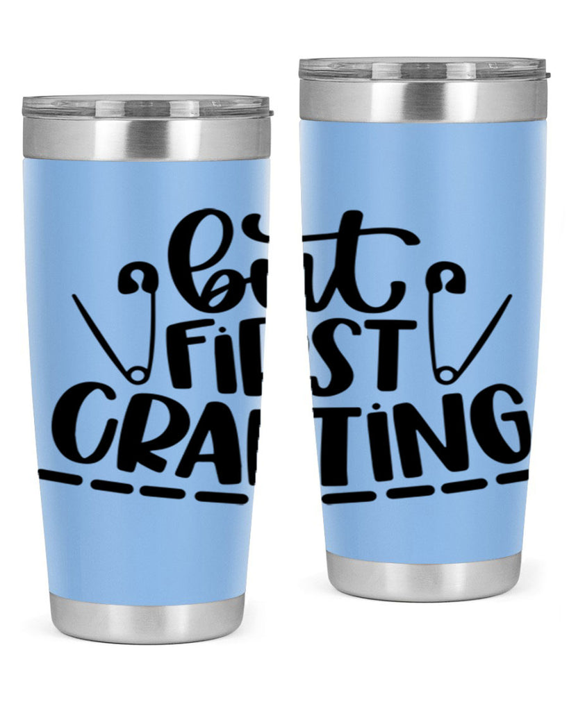 But First Crafting 45#- crafting- Tumbler