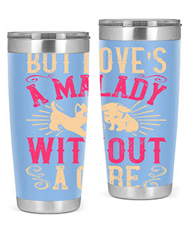 But loves a malady without a cure Style 6#- dog- Tumbler