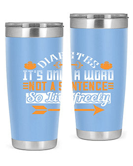 Diabetes It’S Only A Word Not A Sentence So Live freely Style 44#- diabetes- Tumbler