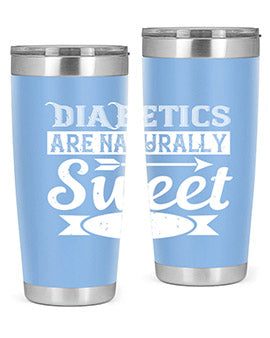 Diabetics Are Naturally Sweet Style 41#- diabetes- Tumbler