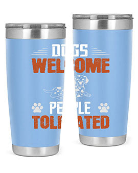 Dogs Welcome People Tolerated Style 207#- dog- Tumbler
